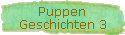 Puppen 
 Geschichten 3