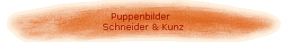 Puppenbilder  
 Schneider & Kunz