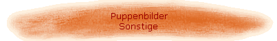 Puppenbilder 
 Sonstige